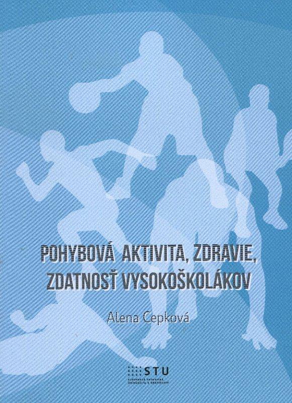 Kniha: Pohybová aktivita, zdravie, zdratnosť vysokoškolákov - Alena Cepková