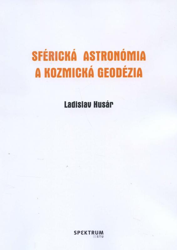 Kniha: Sférická astronómia a kozmická geodézia - Ladislav Husár