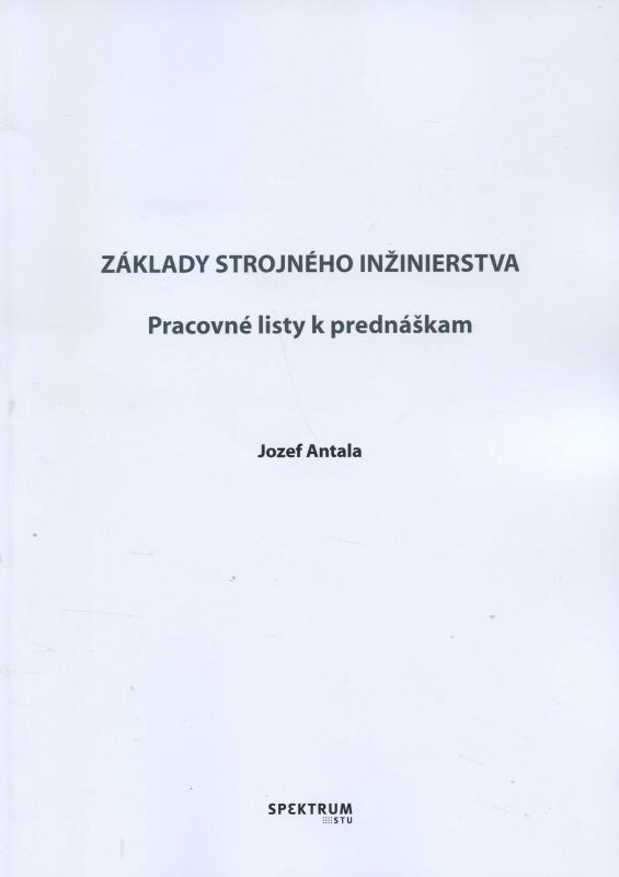 Kniha: Základy strojného inžinierstva - Jozef Antala