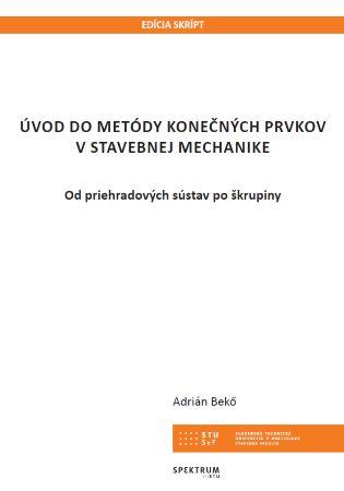 Kniha: Úvod do metódy konečných prvkov v stavebnej mechanike - Adrián Bekő