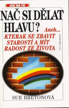 Kniha: Nač si dělat hlavu? - S. Bretonová