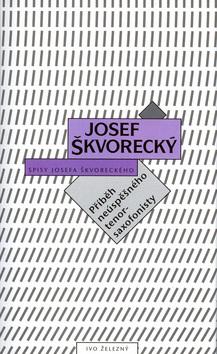 Kniha: Příběh neúspěšného tenorsaxofonisty - Josef Škvorecký