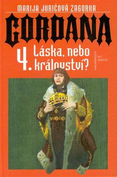 Kniha: Gordana 4. Láska, nebo králov. - Zagorka M. Juricová