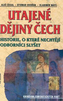 Kniha: Utajené dějiny Čech - Vladimír Mátl; Aleš Česal; Otomar Dvořák
