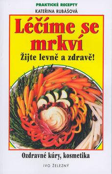 Kniha: Léčíme se mrkví - Kateřina Rubášová