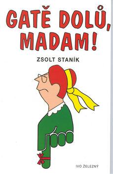 Kniha: Gatě dolů, madam - Staník Zsolt