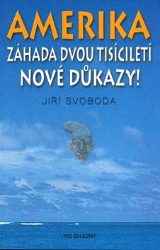 Kniha: Amerika Záhada dvou tisíciletí Nové důkazy! - Jiří Svoboda