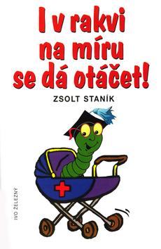 Kniha: I v rakvi na míru se dá otáčet - Staník Zsolt