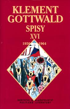 Kniha: Klement Gottwald Spisy XVI  Stalo to za hovno  A stejně byla sranda ! - Václav Vlk; Lubomír Lichý