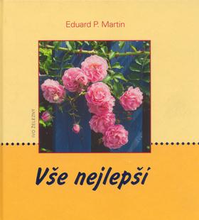 Kniha: Vše nejlepší - Eduard P. Martin