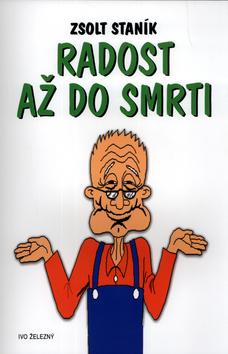 Kniha: Radost až do smrti - Zsolt Staník