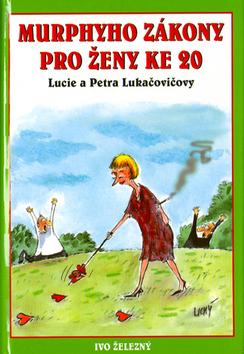 Kniha: Murphyho zákony pro ženy ke 20 - Lucie a Petra Lukačovičovy; Lubomír Lichý