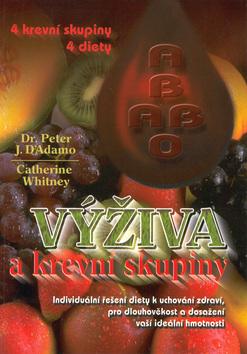 Kniha: Výživa a krevní skupiny - Peter J. D´Adamo; Catherine Whitney