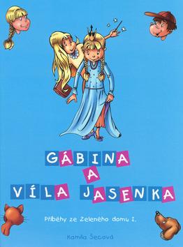 Kniha: Gábina a víla Jasenka - Kamila Šecová; Jiří Křivánek