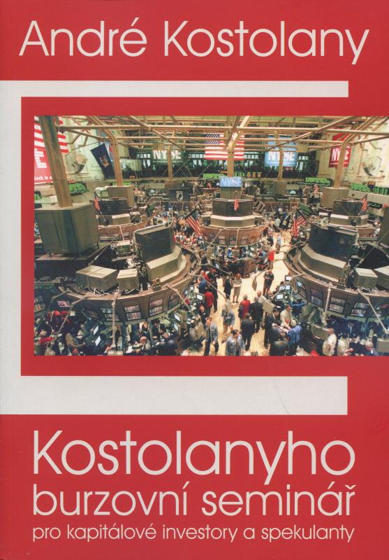 Kniha: Kostolanyho burzovní seminář pro kapitálové investory a spekulanty - André Kostolany