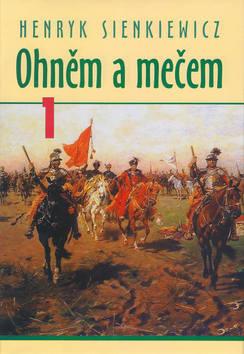 Kniha: Ohněm a mečem 1. - Henryk Sienkiewicz