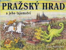 Kniha: Pražský hrad a jeho tajemství - Lucie Seifertová