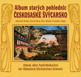 Kniha: Album starých pohlednic Českosaské Švýcarsko - Albrecht Kittler; Jiří Čunát