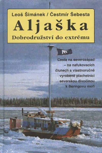 Kniha: Aljaška-dobrodružství do extrému - Šimánek Leoš