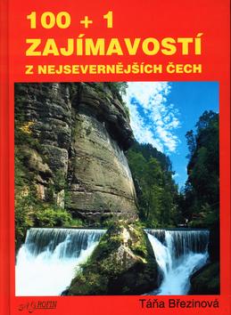 Kniha: 100+1 zajímavostí z nejsevernějších Čech - Táňa Březinová