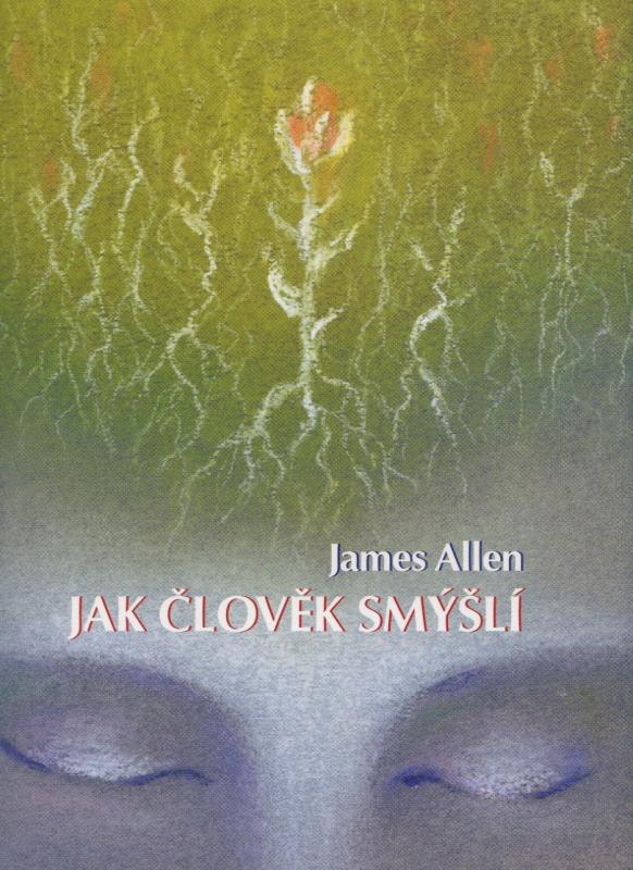 Kniha: Jak člověk smýšlí - James Allen