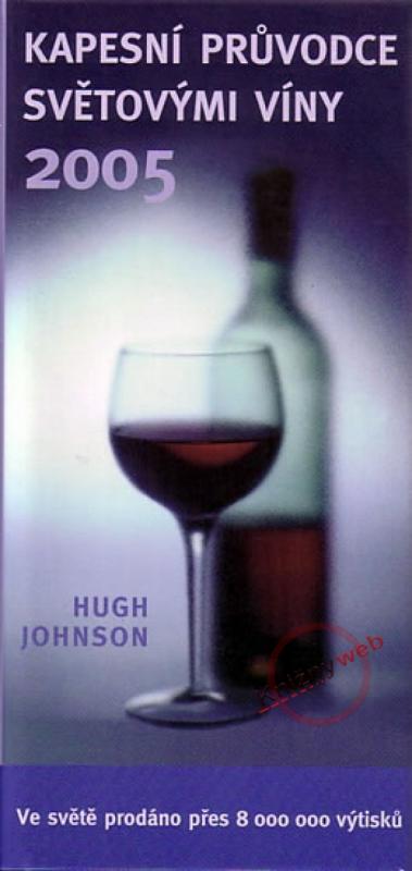 Kniha: Kapesní průvodce světovými víny 2005 - Johnson Hugh