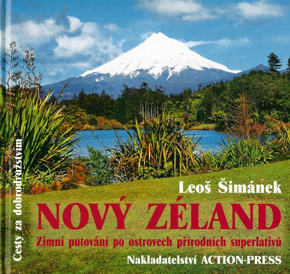 Kniha: Nový Zéland - Zimní putování po ostrovech přírodních superl - Šimánek Leoš