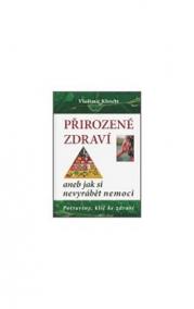 Přirozené zdraví aneb Jak si nevyrábět nemoci