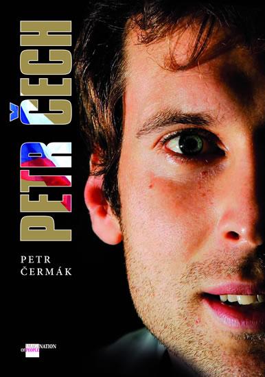 Kniha: Petr Čech - Fotbalista - Čermák Petr