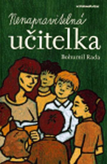 Kniha: Nenapravitelná učitelka - Rada Bohumil