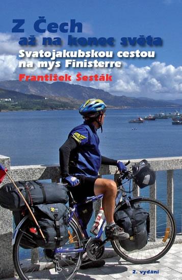 Kniha: Z Čech až na konec světa – Svatojakubskou cestou na mys Finisterre - Šesták František