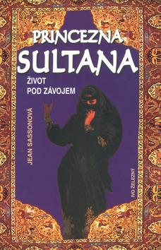 Kniha: Princezna Sultana život pod... - Jean Sassonová