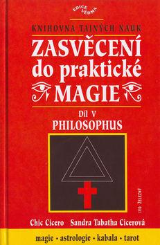 Kniha: Zasvěcení do praktické magie V. -  Philosophus - Chic Cicero; Sandra Cicerová