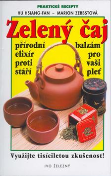 Kniha: Zelený čaj - přírodní elixír - Hu Hsiang-Fan; Marion Zerbstová