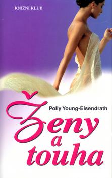 Kniha: Ženy a touha - Young-Eisendrath Polly
