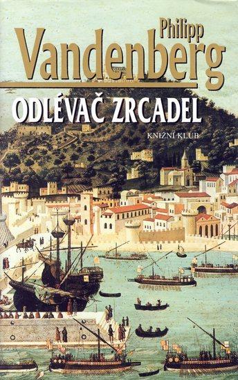 Kniha: Odlévač zrcadel - Vandenberg Philipp