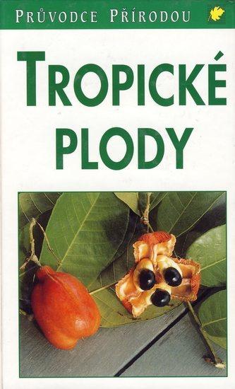 Kniha: Tropické plody-průvodce přírodouautor neuvedený