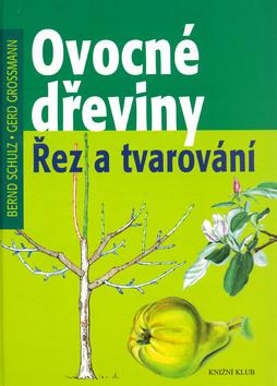 Kniha: Ovocné dřeviny - Schulz Bernd, Grossmann Gerd