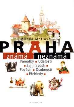 Kniha: Praha známá i neznámá - Motlová Milada