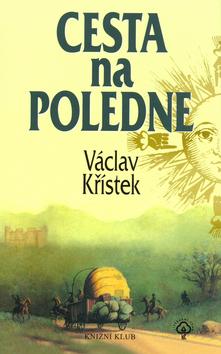Kniha: Cesta na poledne - Křístek Václav