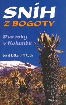 Kniha: Sníh z Bogoty - Liška Juraj, Roth Jiří