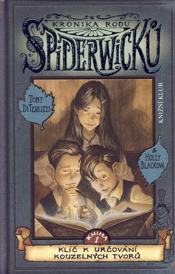 Kniha: Kronika rodu Spiderwicků 1.-Klíč k určování kouzel - DiTerlizzi Tony-Blacková Holly