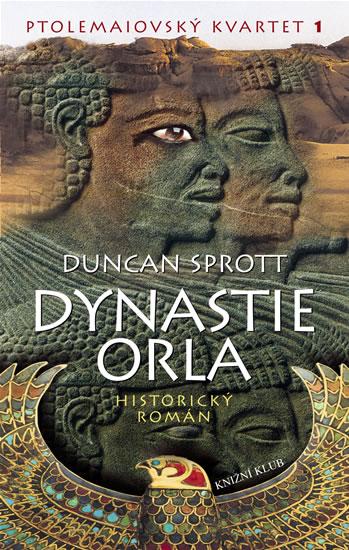 Kniha: Dynastie orla - Ptolemaiovský kvartet 1 - Sprott Duncan