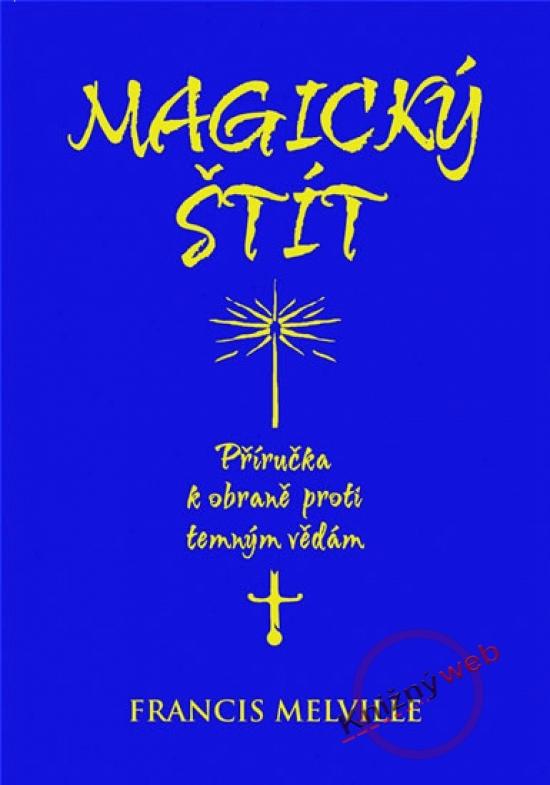 Kniha: Magický štít - Příručka k obraně proti temným vědám - Melville Francis