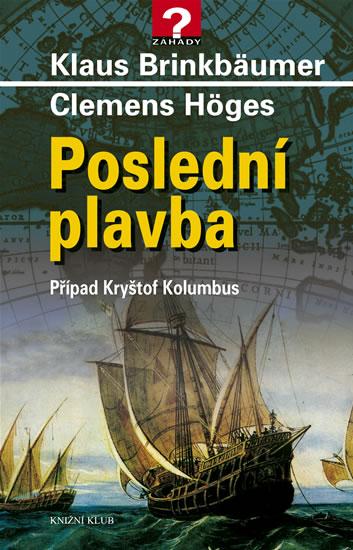 Kniha: Poslední plavba - Případ Kryštof Kolumbus - Brinkbäumer Klaus, Höges Clemens
