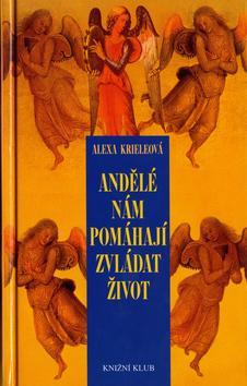Kniha: Andělé nám pomáhají zvládat život - Krieleová Alexandra