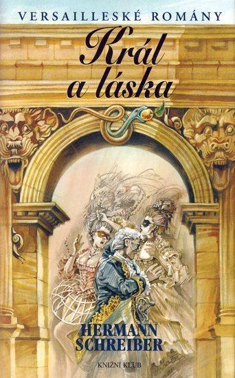 Kniha: Král a láska - Versailleské romány 7 - Schreiber Hermann