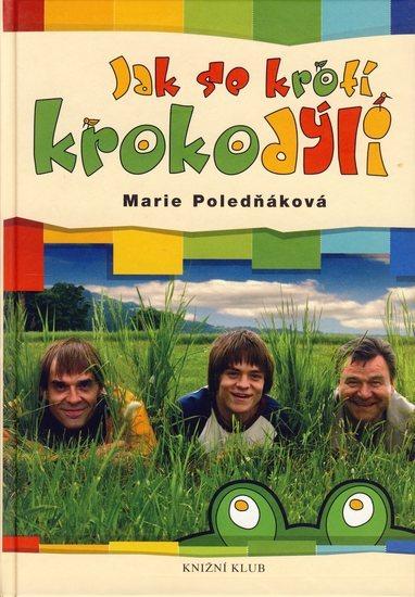 Kniha: Jak se krotí krokodýli - Poledňáková Marie