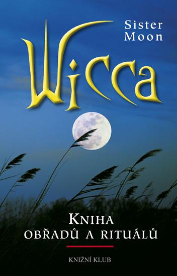 Kniha: Wicca.Čarodějnická kniha obřadů a rituál - Moon Sister