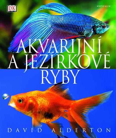 Kniha: Akvarijní a jezírkové ryby - Alderton David